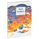 A Map of the World: The World According to Illustrators and Storytellers - 