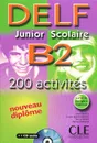 Delf Junior Scolaire B2: 200 Activires (+ CD) - Alain Rausch, Corinne Kober-Kleinert, Elettra Mineni, Marielle Rainoldi