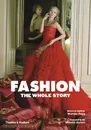 Fashion: The Whole Story - Marnie Fogg, Valerie Steele