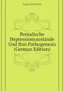 Periodische Depressionszustande Und Ihre Pathogenesis (German Edition) - Lange Karl Georg