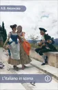 Итальянский на сцене. Часть 1. Учебное пособие / L'italiano in scena - А. В. Аксенова