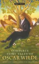 Complete Fairy Tales of Oscar Wilde - Oscar Wilde