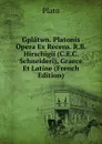 Gplatwn. Platonis Opera Ex Recens. R.B. Hirschigii (C.E.C. Schneideri), Graece Et Latine (French Edition) - Platon