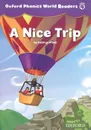 Oxford Phonics World Readers: Level 4: A Nice Trip - Kathryn O'Dell