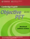Objective PET: Workbook Without Answers - Louise Hashemi, Barbara Thomas