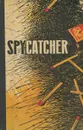 Spycatcher / Охотник за шпионами - Орест Пинто