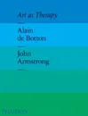 Art as Therapy - Alain de Botton, John Armstrong