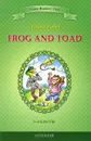 Frog and Toad / Квак и Жаб. 3-4 классы. Книга для чтения на английском языке - Arnold Lobel