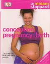 Conception, Pregnancy and Birth - Miriam Stoppard