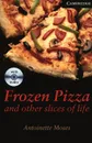 Frozen Pizza and Other Slices of Life: Level 6 (+ 3 CD-ROM) - Antoinette Moses