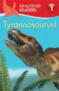 Kingfisher Readers:Tyrannosaurus! (Level 1: Beginning to Read) - Thea Feldman