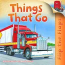 Flip the Flaps: Things That Go - Anita GANERI