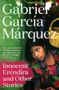 Innocent Erendira and Other Stories - Gabriel Garcia Marquez