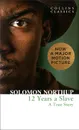 Twelve Years a Slave: A True Story - Solomon Northup