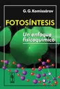 Fotosintesis: Un enfoque fisicoquimico - G. G. Komissarov