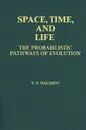 Space, Time, and Life: The Probabilistic Pathways of Evolution - V. V. Nalimov