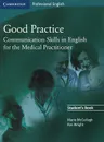 Good Practice: Communication Skills in English for the Medical Practitioner: Student's Book - Marie McCullagh, Rosalind Wright