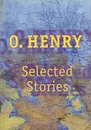 O. Henry: Selected Stories - O. Henry