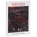 Wisconsin: A Picture Memory - Bill Harris