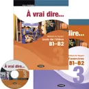 A Vrai Dire 3 (B1-B2): Methode de Francais: Livre de l'eleve: Cahier d'exercices (комлект из 2 книг + CD, CD-ROM) - Regine Boutegege