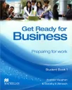 Get Ready for Business: Preparing for Work: Student Book 1 - Andrew Vaughan, Dorothy E. Zemach