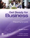 Get Ready for Business: Preparing for Work: Student Book 2 - Andrew Vaughan, Dorothy E. Zemach