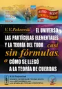 El universo, las particulas elementales y la teoria del todo... Casi sin formulas, o como se llego a la teoria de cuerdas - В. В. Покровский