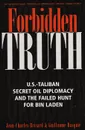 Forbidden truth. U.S.-Taliban, secret oil diplomacy and the faild hunt for Bin Laden - J.-C. Brisard, G. Dasquie