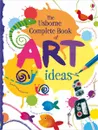 The Usborne Complete Book of Art Ideas - Уотт Фиона