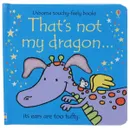 That's Not My Dragon... - Fiona Watt