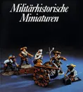 Militarhistorishe miniaturen - Reinhold Muller, Manfred Lachmann