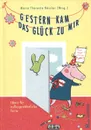 Gestern kam das Gluck zu mir: Ideen fur aussergewohnliche Feste - Maria Theresia Rossler