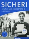 Sicher! Niveau B1+: Arbeitsbuch (+ CD) - Jutta Orth-Chambah, Michaela Perlmann-Balme, Susanne Schwalb