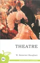Theatre - W. Somerset Maugham