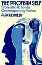 The Protean Self: Dramatic Action in Contemporary Fiction - Alan Kennedy