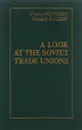 A Look at the Soviet Trade Unions - Fyodor Medvedev, Gennady Kulikov