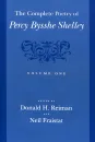 The Complete Poetry of Percy Bysshe Shelley: Volume 1 - Percy Bysshe Shelley