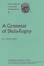 A Grammar of Diola-Fogny - J. David Sapir