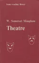 Theatre - W. Somerset Maugham