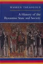A History of the Byzantine State and Society - Warren Treadgold