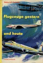 Flugzeuge gestern und heute - Heinze A. F. Schmidt