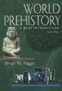 World Prehistory: A Brief Introduction - Brian M. Fagan