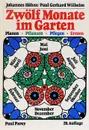 Zwolf Monate im Garten: Planen, Pflanzen, Pflegen, Ernten - Johannes Hohne, Paul Gerhard Wilhelm