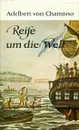 Reife um die Welt - Adelbert von Chamisso