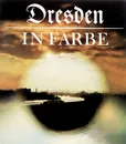 Dresden in Farbe - Karl-Heinz Bohle