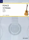 Manuel Maria Ponce: 12 Preludes for Guitar - Manuel Maria Ponce