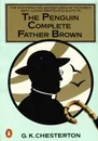 The Penguin Complete Father Brown - G. K. Chesterton