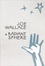 A Radiant Sphere - Joe Wallace