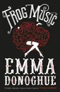 Frog Music - Donoghue, Emma