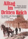 Alltag im Dritten Reich - Frank Grube, Gerhard Richter